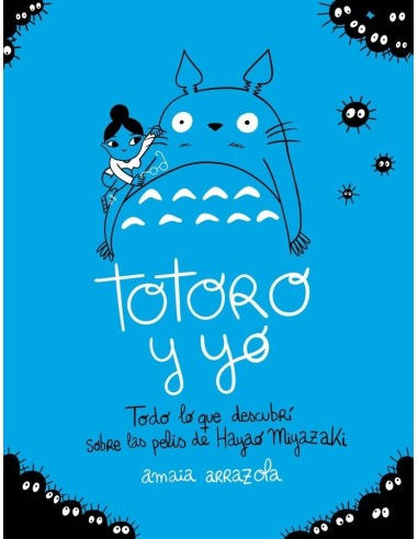 TOTORO Y YO Todo lo que descubri sobre las pelis de Hayao Miyazaki – Collection