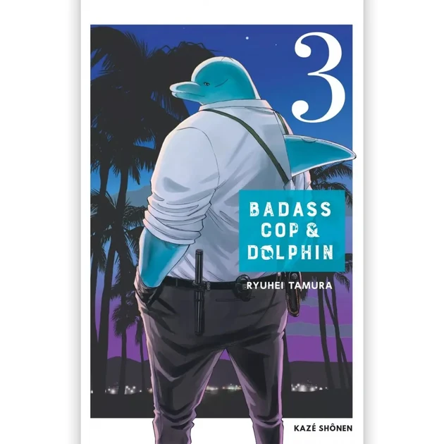 Badass Cop & Dolphin - Tome 03