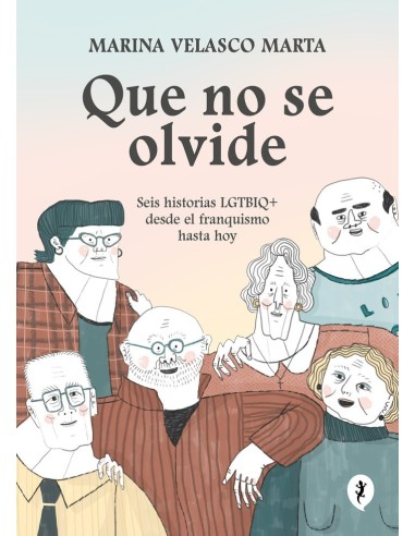 QUE NO SE OLVIDE Seis historias LGTBIQ+ desde el franquismo hasta hoy – Livre