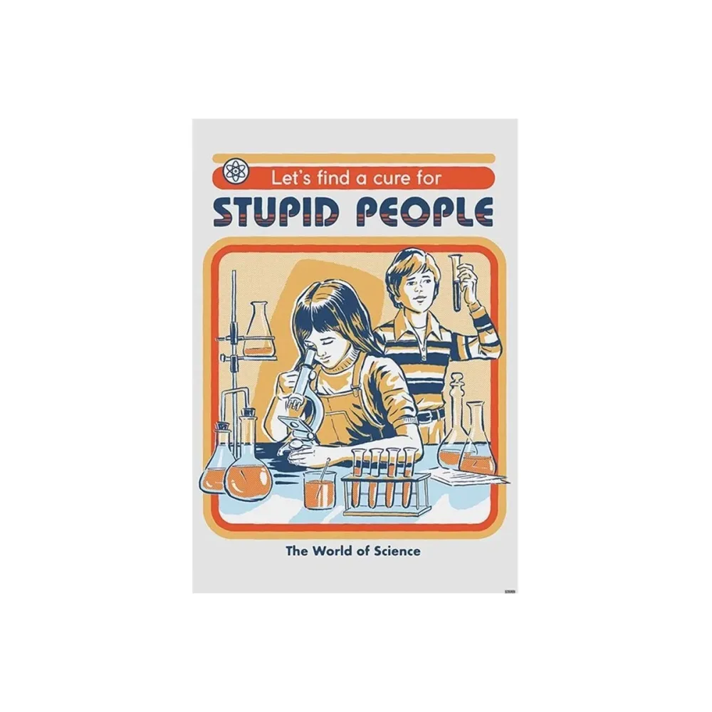 Poster Let's find a cure for stupid people Steven Rhodes
