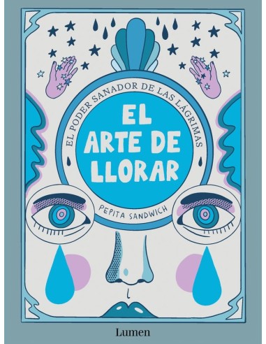 EL ARTE DE LLORAR El poder reparador de las lagrimas – Livre