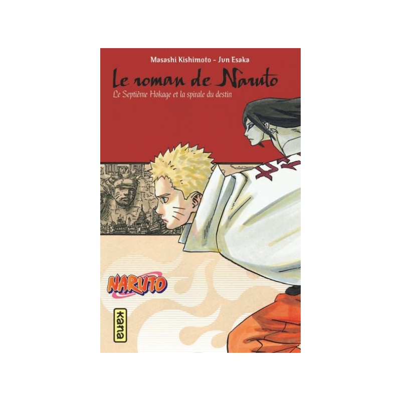 Le Roman De Naruto - Le 7Ème Hokage Et La Spirale Du Destin